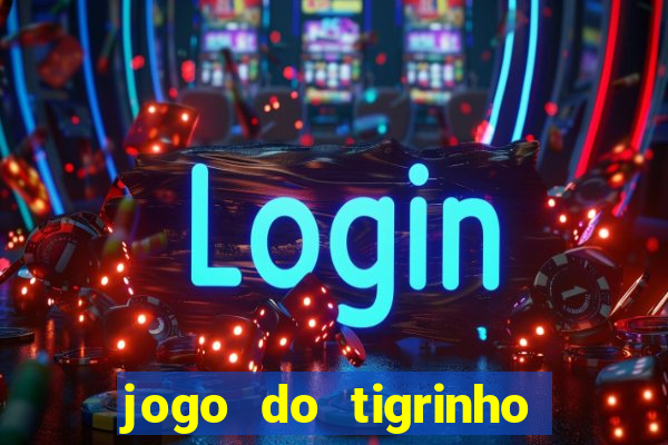 jogo do tigrinho com deposito de 5 reais